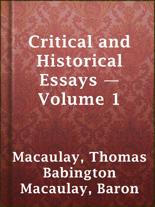 Title details for Critical and Historical Essays — Volume 1 by Baron Thomas Babington Macaulay Macaulay - Wait list